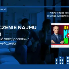 Rozliczenie najmu w 2026: dowiedz się, co to jest najem prywatny i jak zapłacić mniej podatku. Dokładne wyliczenia.