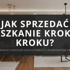 Jak sprzedać mieszkanie krok po kroku? Poradnik sprzedaży nieruchomości z pośrednikiem i bez. Nowoczesne wnętrze.