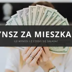Ręce trzymające wachlarz banknotów dolarowych, nad nimi napis "CZYNSZ ZA MIESZKANIE. ILE WYNOŚI I Z CZEGO SIĘ SKŁADA?".