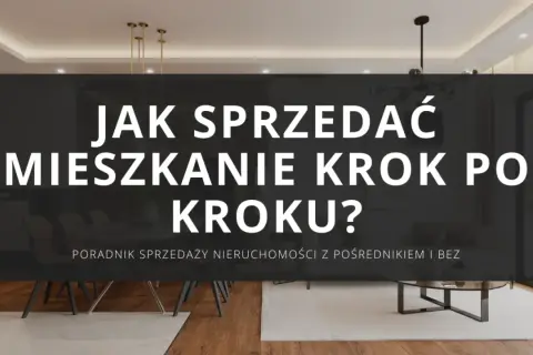 Jak sprzedać mieszkanie krok po kroku? Poradnik sprzedaży nieruchomości z pośrednikiem i bez. Nowoczesne wnętrze.