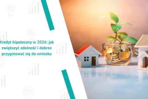 Kredyt hipoteczny w 2026: jak zwiększyć zdolność i dobrze przygotować się do wniosku. Słoik z monetami i roślinką, domki symbolizują inwestycję.