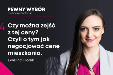 Ewelina Fiołek o tym, jak negocjować cenę mieszkania z pośrednikiem. Podcast "Pewny Wybór".