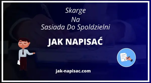 Ilustracja przedstawia mężczyznę piszącego dokument, z tekstem "JAK NAPISAĆ SKARGĘ NA SĄSIADA DO SPÓŁDZIELNI".