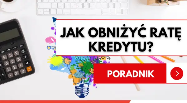 Kalkulator, klawiatura i kolorowe kredki na biurku. Napis "JAK OBNIŻYĆ RATĘ KREDYTU?" sugeruje poradnik finansowy.