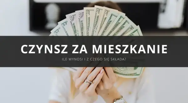 Ręce trzymające wachlarz banknotów dolarowych, nad nimi napis "CZYNSZ ZA MIESZKANIE. ILE WYNOŚI I Z CZEGO SIĘ SKŁADA?".