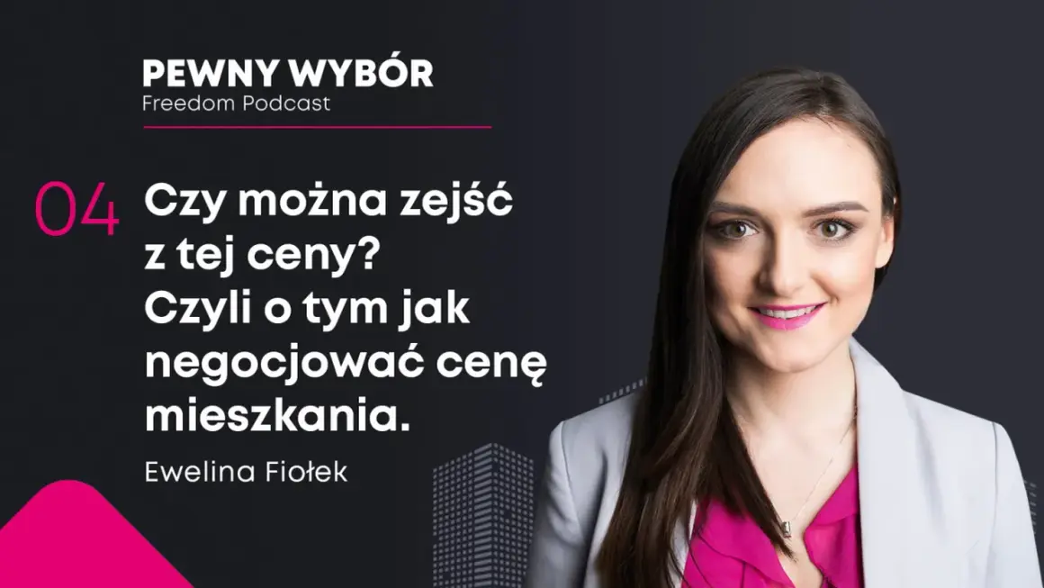 Ewelina Fiołek o tym, jak negocjować cenę mieszkania z pośrednikiem. Podcast "Pewny Wybór".
