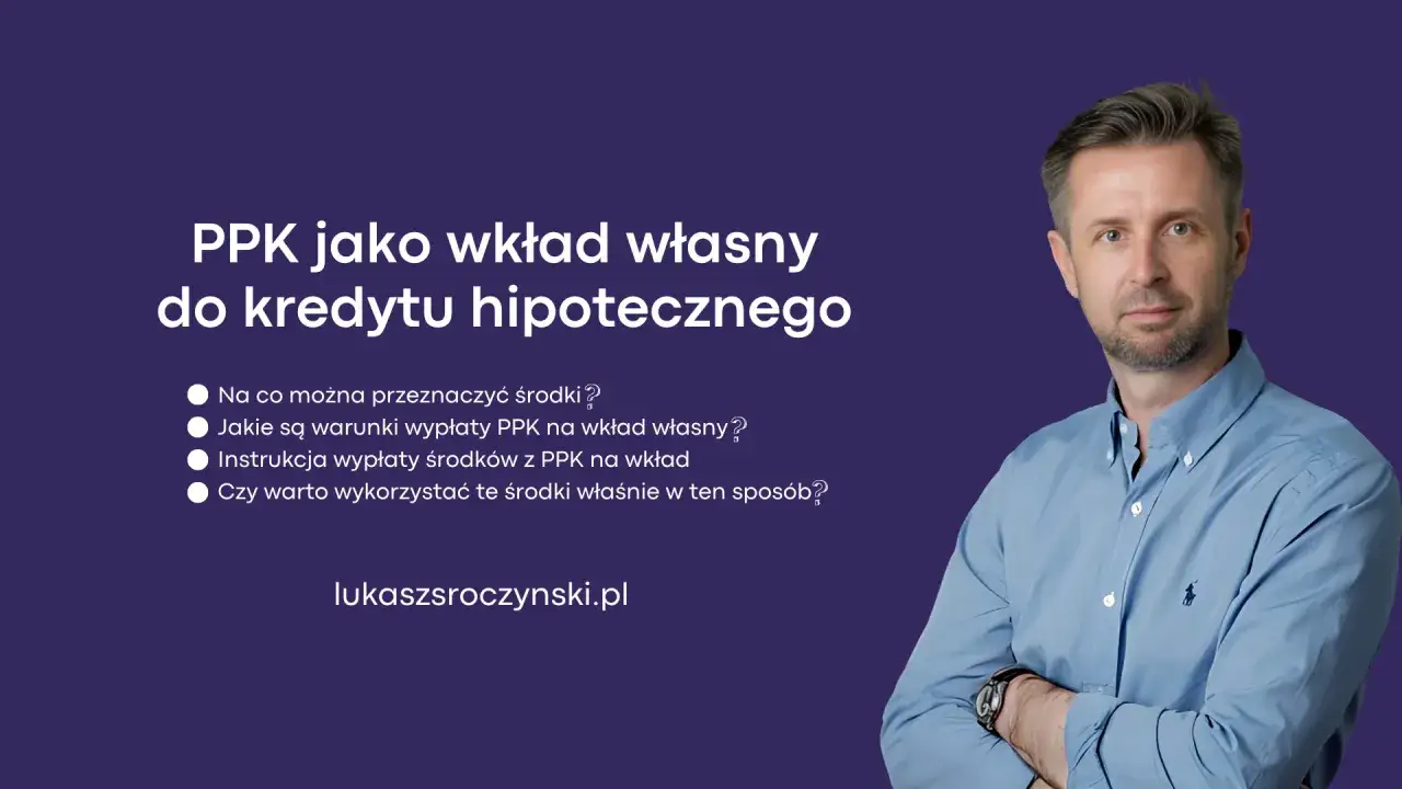 Mężczyzna w niebieskiej koszuli omawia PPK jako wkład własny do kredytu hipotecznego. Na ekranie pytania o środki i wypłaty.