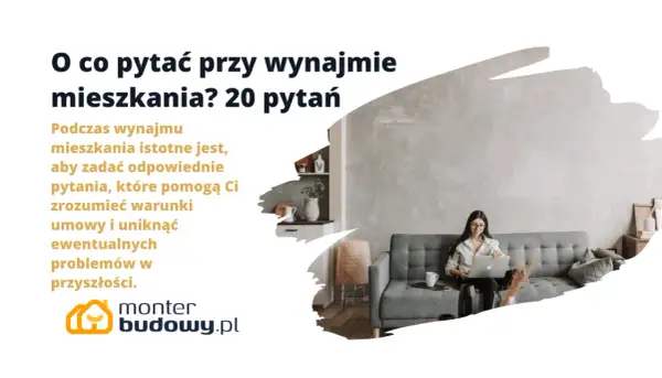 O co pytać przy wynajmie mieszkania, aby uniknąć problemów?