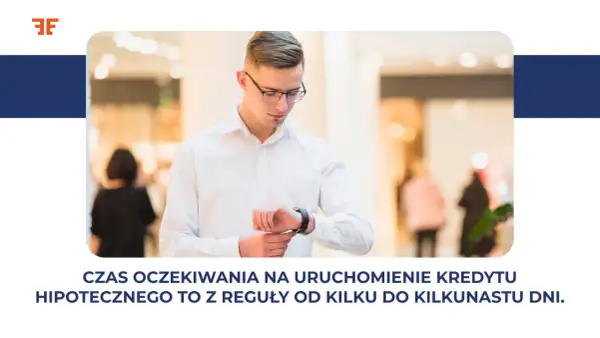 Mężczyzna w białej koszuli sprawdza zegarek. Czas oczekiwania na uruchomienie kredytu hipotecznego to zazwyczaj od kilku do kilkunastu dni.