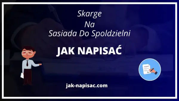 Ilustracja przedstawia mężczyznę piszącego dokument, z tekstem "JAK NAPISAĆ SKARGĘ NA SĄSIADA DO SPÓŁDZIELNI".