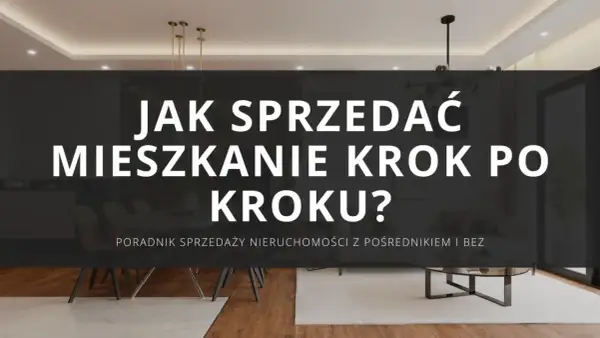 Jak sprzedać mieszkanie krok po kroku? Poradnik sprzedaży nieruchomości z pośrednikiem i bez. Nowoczesne wnętrze.