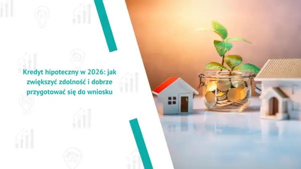 Kredyt hipoteczny w 2026: jak zwiększyć zdolność i dobrze przygotować się do wniosku. Słoik z monetami i roślinką, domki symbolizują inwestycję.